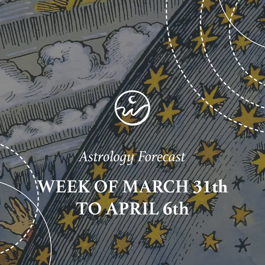 The Astrology of the Week Ahead: March 31st to April 6th