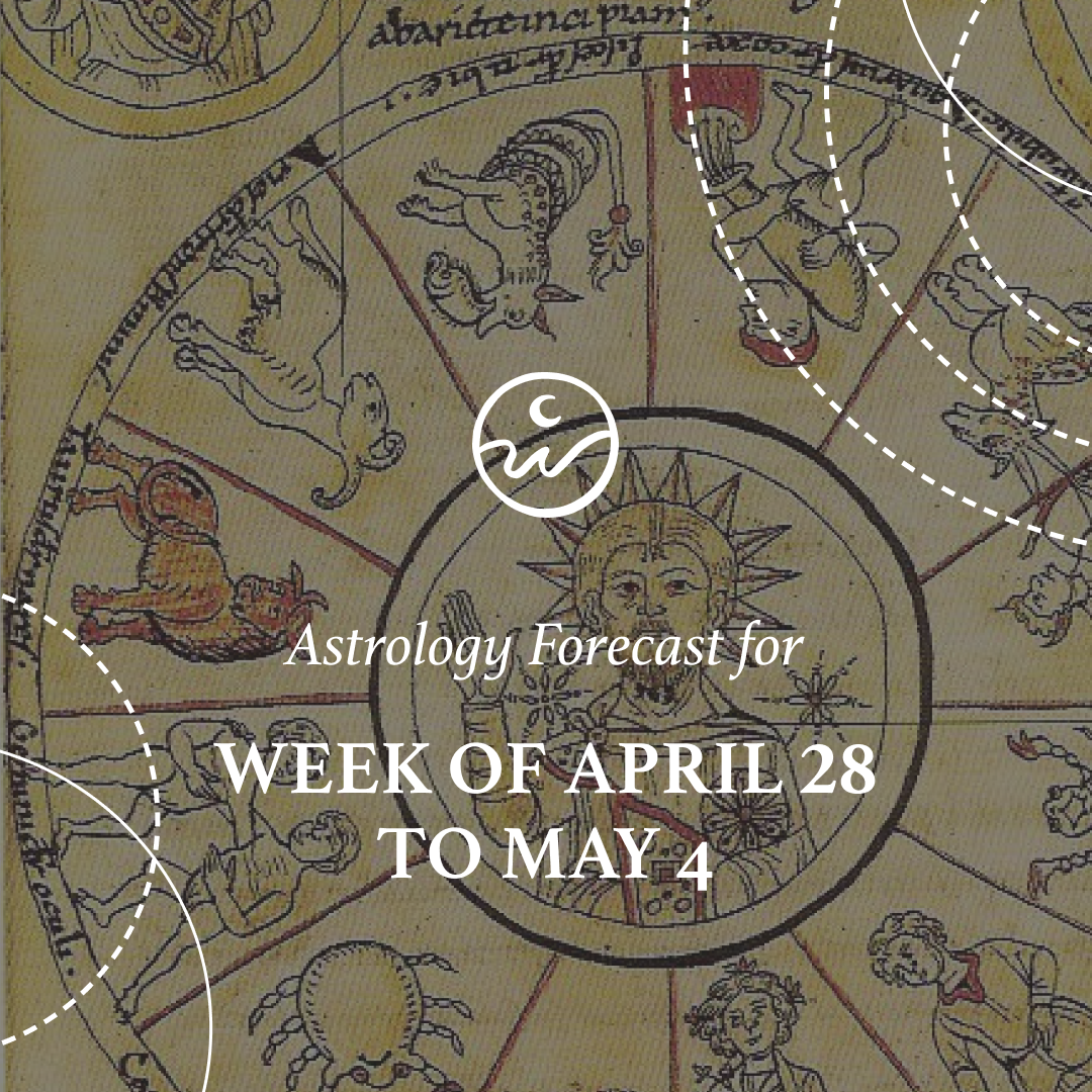 The Astrology for the Week: April 28 to May 4