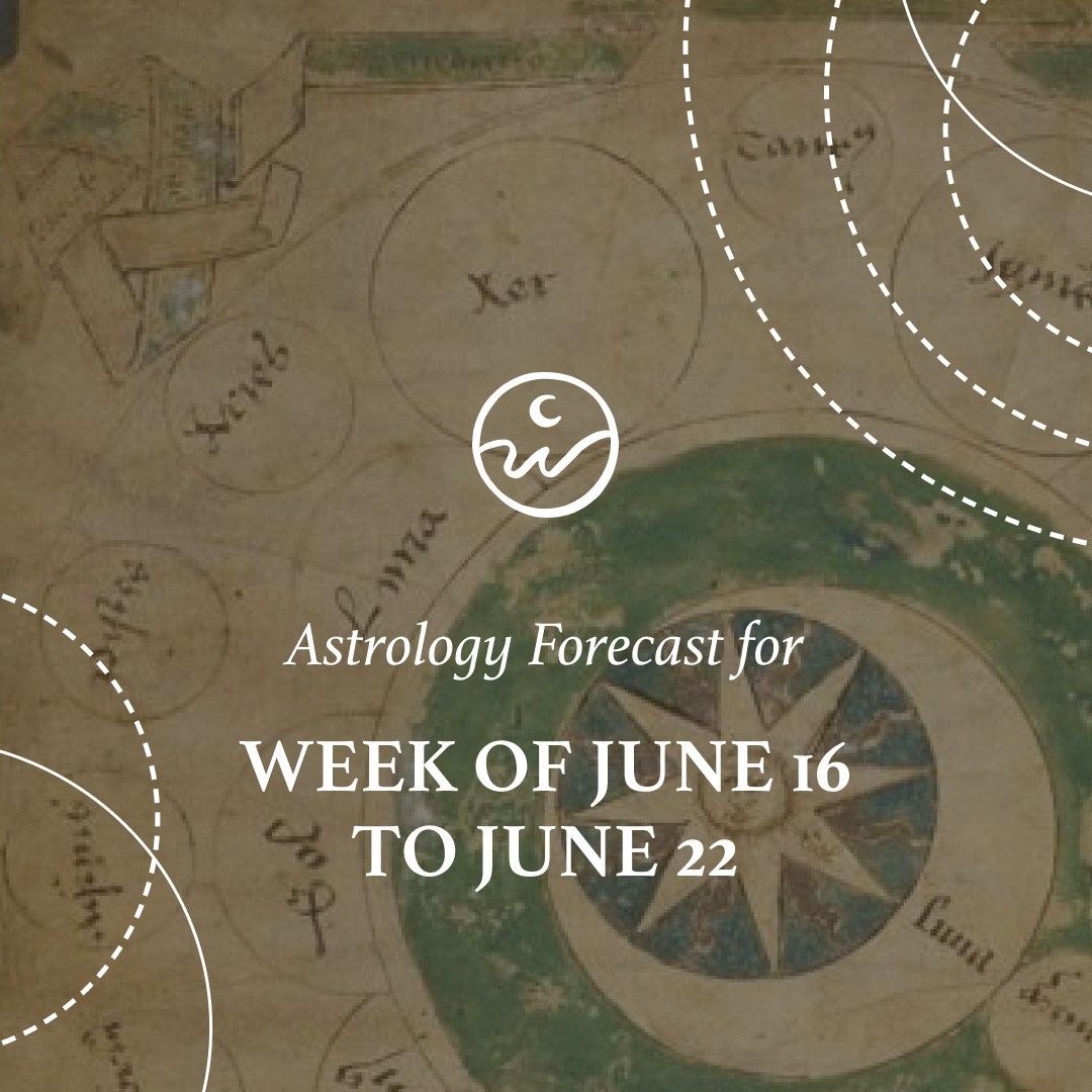 The Astrology for the Week: June 16 to 22