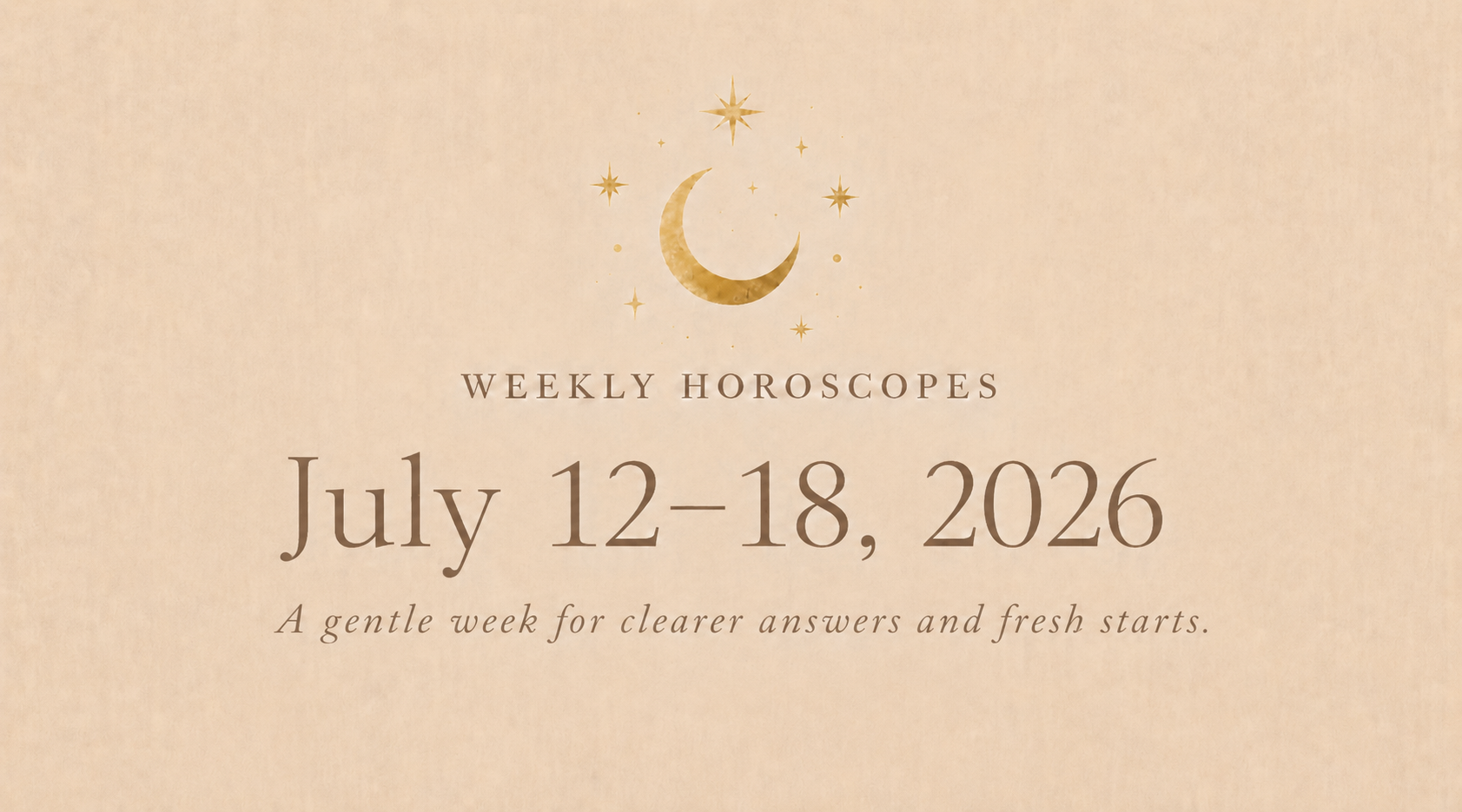 Weekly Horoscopes: July 12–18, 2026 (All 12 Signs)