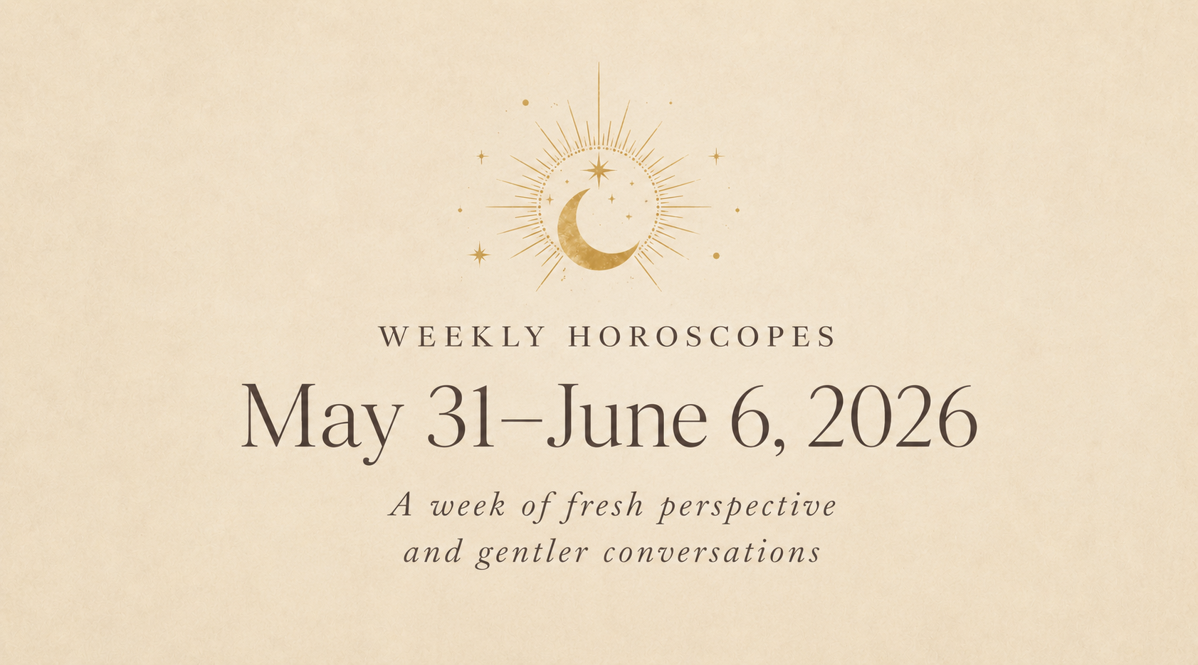 Weekly Horoscopes: May 31–June 6, 2026 (All 12 Signs)