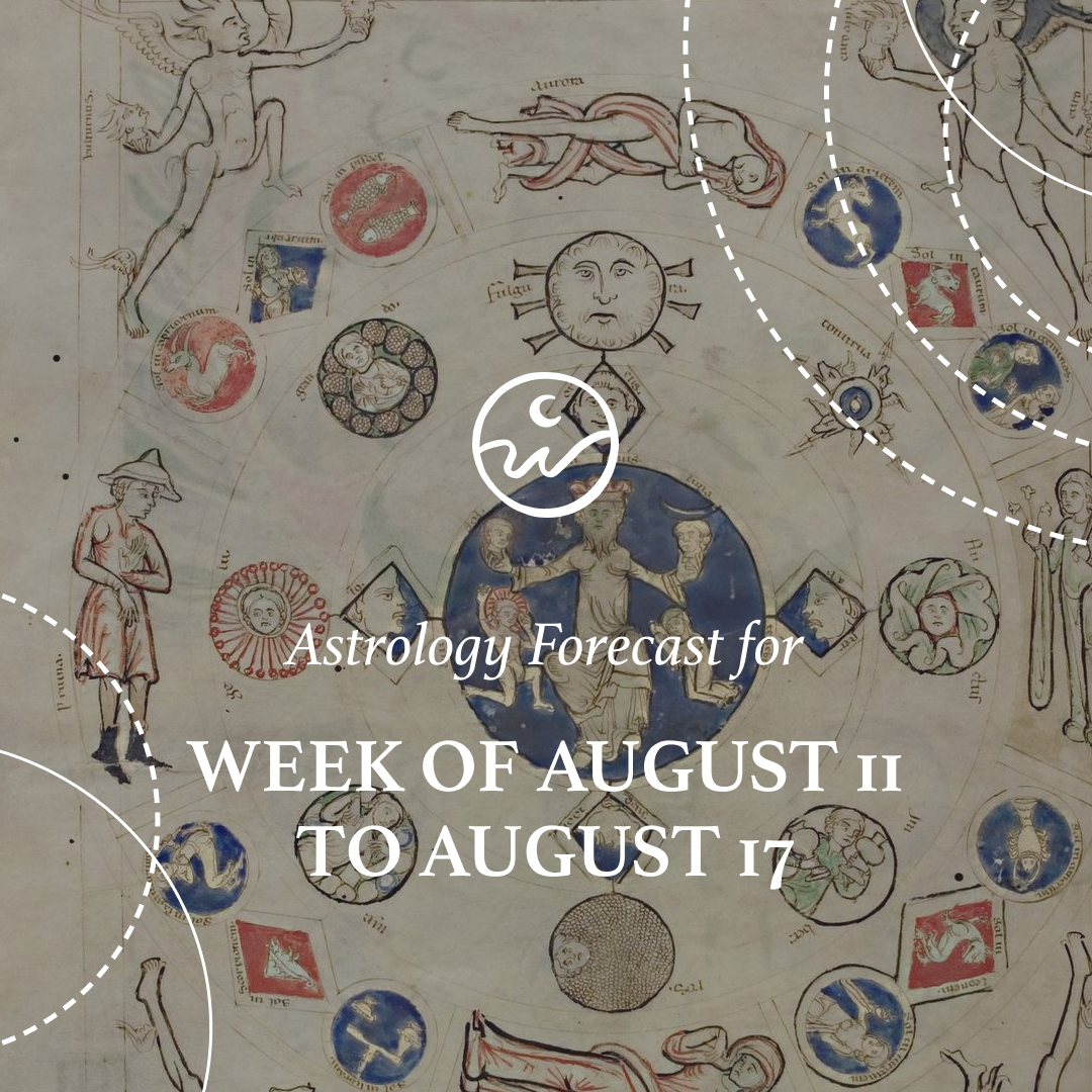 Astrology for the Week: August 11 to August 17