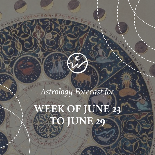 The Astrology for the Week: June 23 to 29