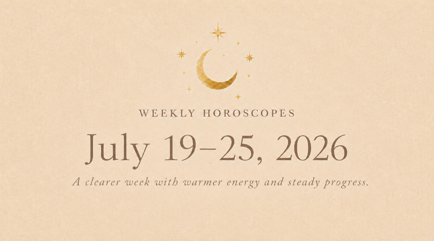 Weekly Horoscopes: July 19–25, 2026 (All 12 Signs)